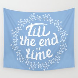 Till the end of time Wall Tapestry