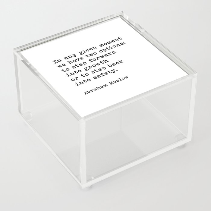 In Any Given Moment Abraham Maslow Inspirational Quote Acrylic Box