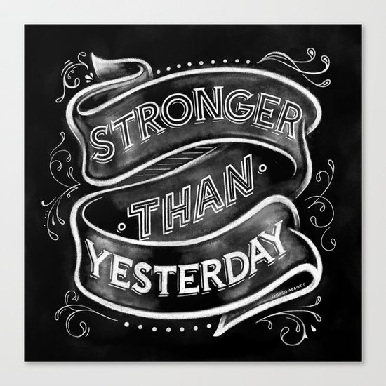 Stronger than Yesterday Canvas Print
