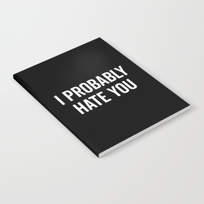 Hate You Funny Quote Notebook By Envyart Society6