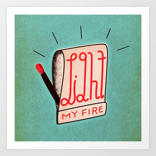 (Come On Baby) Light My Fire Art Print
