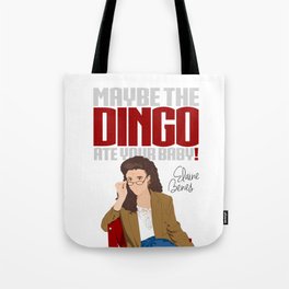 Maybe the Dingo Ate Your Baby! Tote Bag