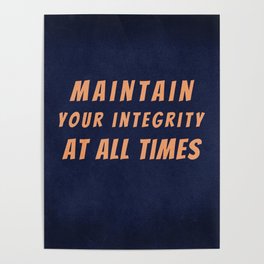Maintain Your Integrity At All Times Inspirational Quote Poster