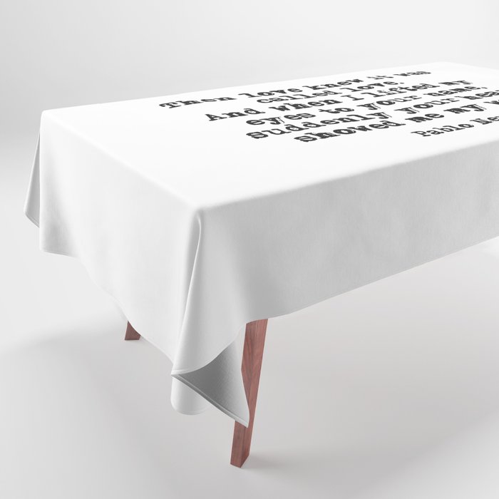 Your heart showed me the way - Pablo Neruda Tablecloth