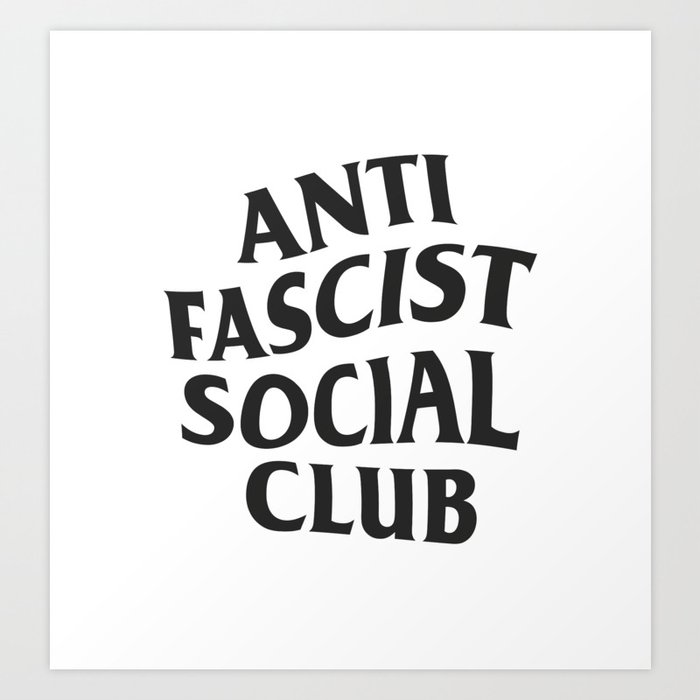 Anti Fascist Social Club Art Print