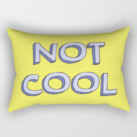 Not cool Rectangular Pillow