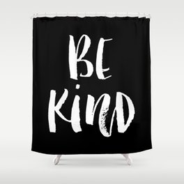 Be Kind black and white watercolor modern typography minimalism home room wall decor Shower Curtain