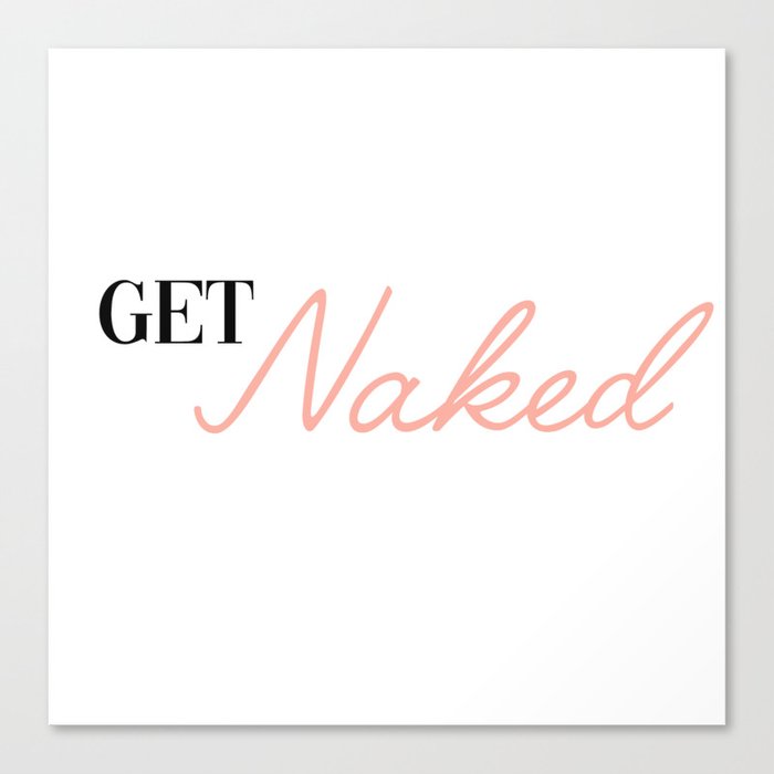 get naked Canvas Print