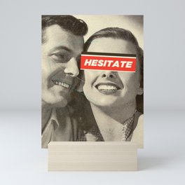 Hesitate Mini Art Print