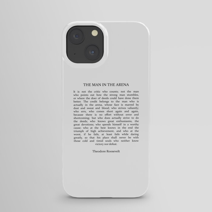 The Man In The Arena, Man In The Arena, Theodore Roosevelt Quote iPhone Case