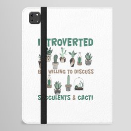 Introverted but willing to discuss succulents & cacti iPad Folio Case