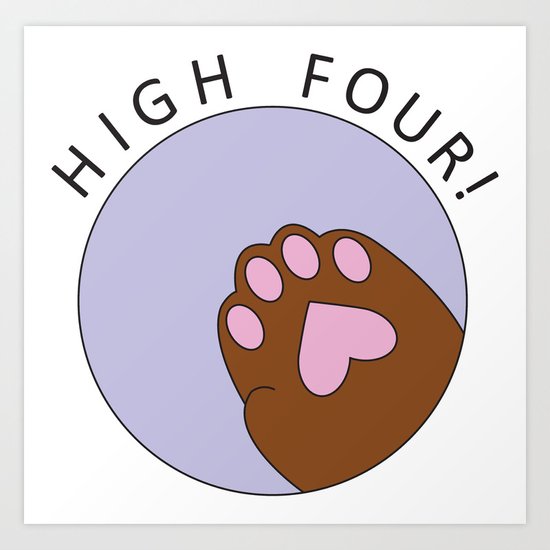 HIGH FOUR! Art Print