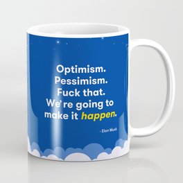 Elon Musk Optimism Quote Coffee Mug