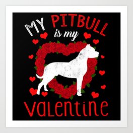 Dog Animal Hearts Day Pitbull Is My Valentines Day Art Print