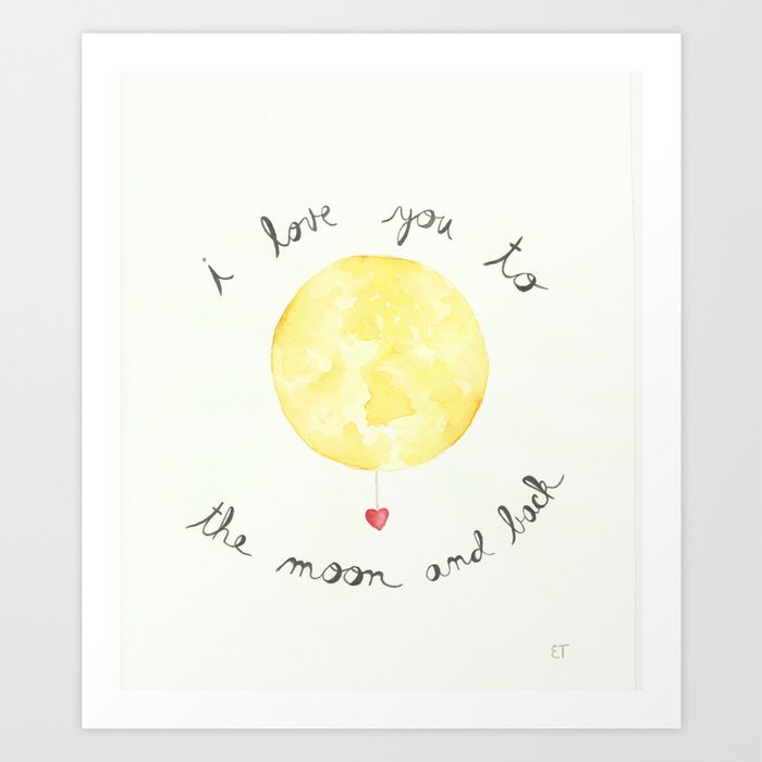 I Love You To The Moon And Back Watercolor Art Print By Elizabethtweedie Society6