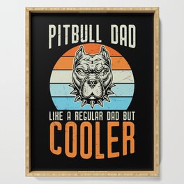 Pitbull Dad Like Regular Dad But Cooler Serving Tray