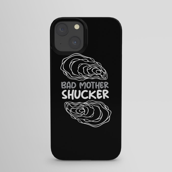 Bad Mother Shucker Oyster Shell iPhone Case