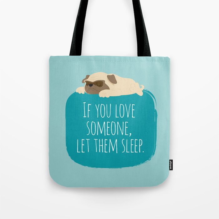If you love someone,  let them sleep. Tote Bag
