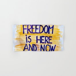 Freedom is here and now Hand & Bath Towel