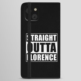 Straight Outta Florence iPhone Wallet Case