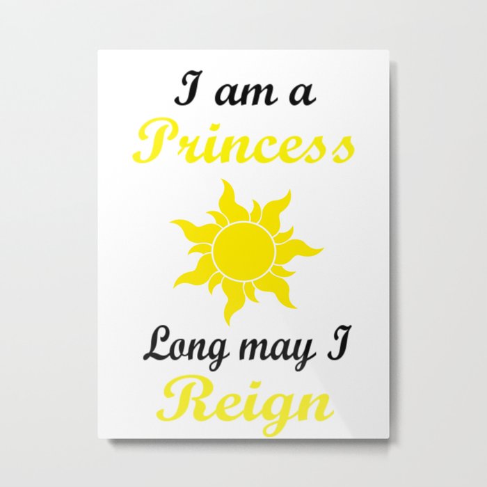 I am a Princess - Rapunzel  Metal Print