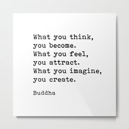 What You Think You Become, Buddha, Motivational Quote Metal Print