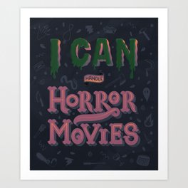 I can handle Horror Movies Art Print