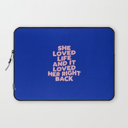 She Loved Life and It Loved Her Right Back Laptop Sleeve