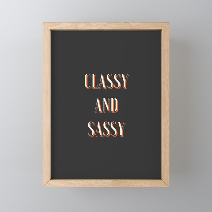 Classy and Sassy, Classy, Sassy, Feminist Framed Mini Art Print