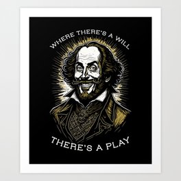 Shakespeare Funny Writer Where There's A Will There's A Play Art Print