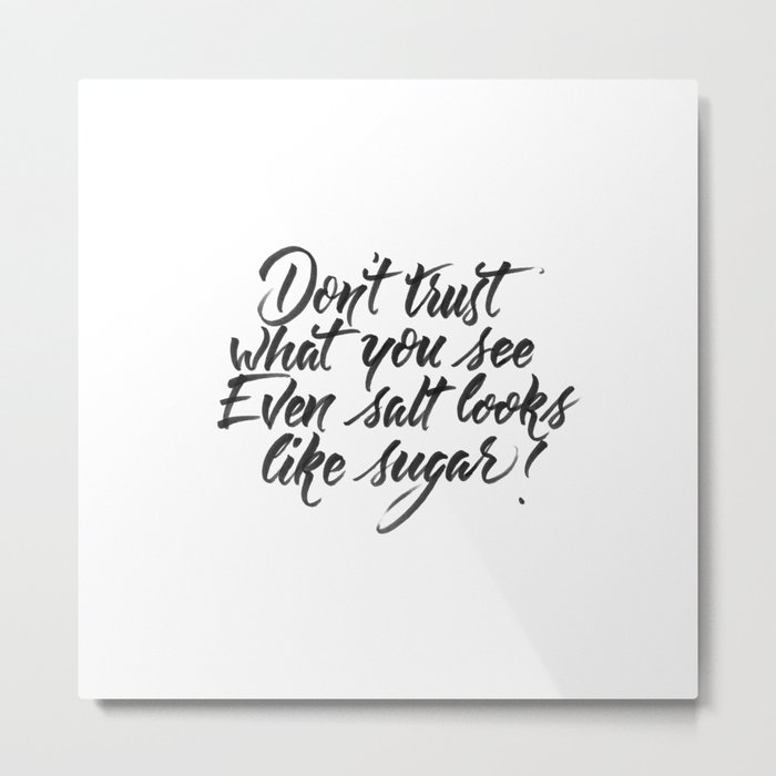 Don't trust what you see Metal Print