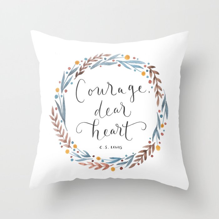 Courage Dear Heart Throw Pillow