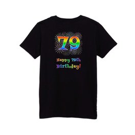 [ Thumbnail: 79th Birthday - Fun Rainbow Spectrum Gradient Pattern Text, Bursting Fireworks Inspired Background Kids T Shirt Kids T-Shirt ]