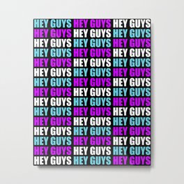 HEY GUYS Metal Print | Youtube, Graphicdesign, Influencers, Typography, Vloggers, Vlogging, Youtubers 