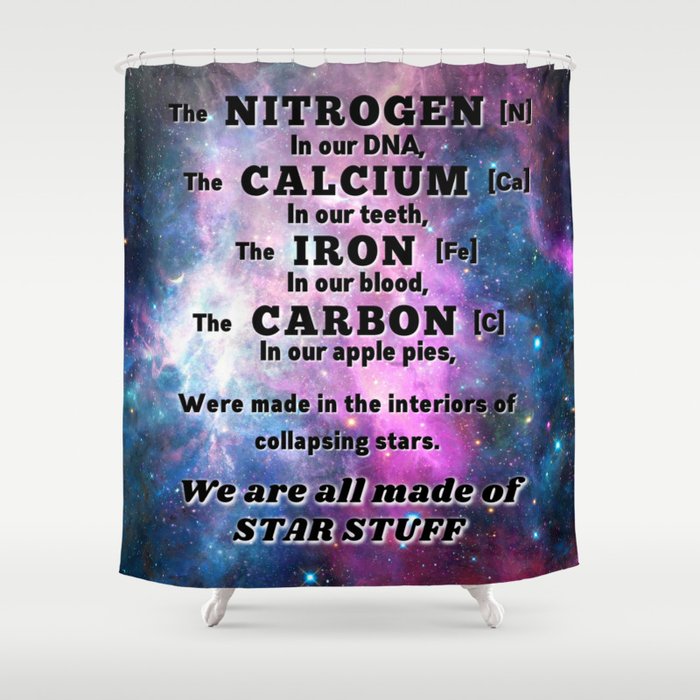 We are all made of star stuff - Carl Sagan Shower Curtain