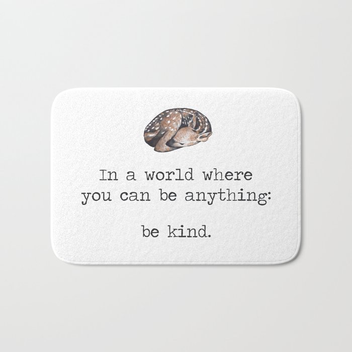 In A World Where You Can Be Anything Be Kind Deer  Bath Mat