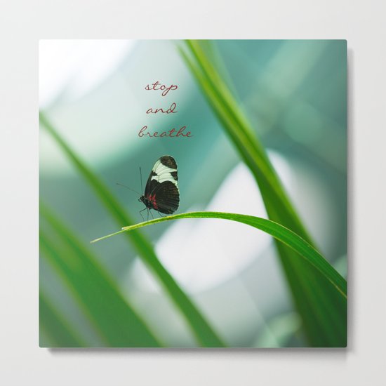 Stop and Breathe - A Reminder Metal Print