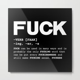 Fuck Fucking Definition Metal Print | Graphicdesign, Definition, Fucking, Eloquent, Fuckers, Funny, Language, Fucker, Sentencestructure, Faak 