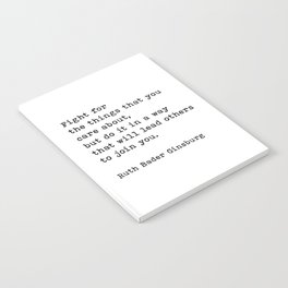 Fight For The Things That You Care About Ruth Bader Ginsburg Quote Notebook