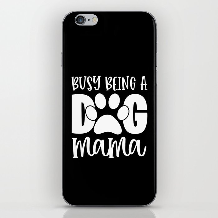 Busy Being A Dog Mama Cute Pet Paw Funny iPhone Skin