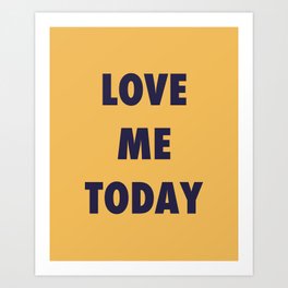 Love me today  Art Print
