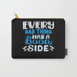 EVERY BAD THING HAS A GOOD SIDE Carry-All Pouch