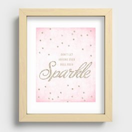 Don't Let Anyone Ever Dull Your Sparkle Recessed Framed Print