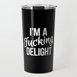 I'm a Fucking Delight (Black) Travel Mug