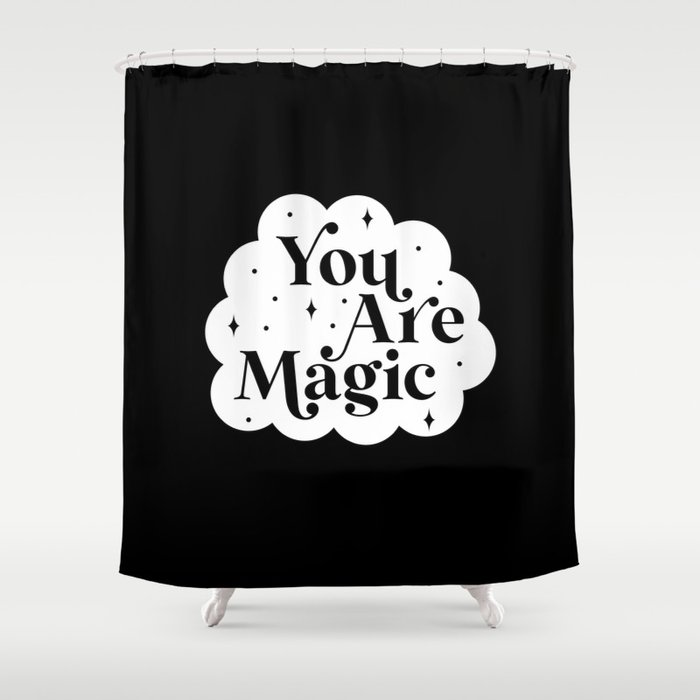 You Are Magic - Black Shower Curtain