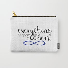 everything happens for a reason Carry-All Pouch