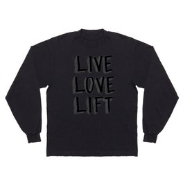 Live Love Lift Long Sleeve T Shirt