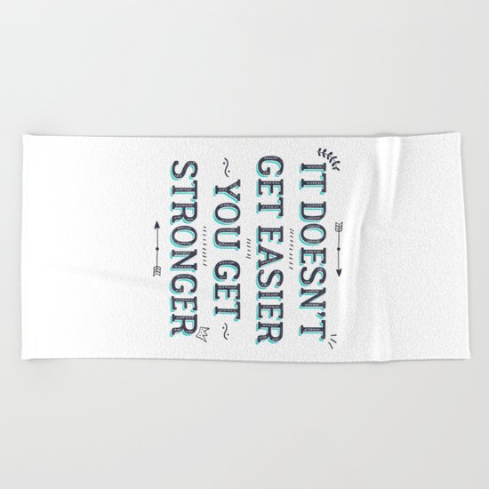 You Get Stronger Inspirational Quote Beach Towel