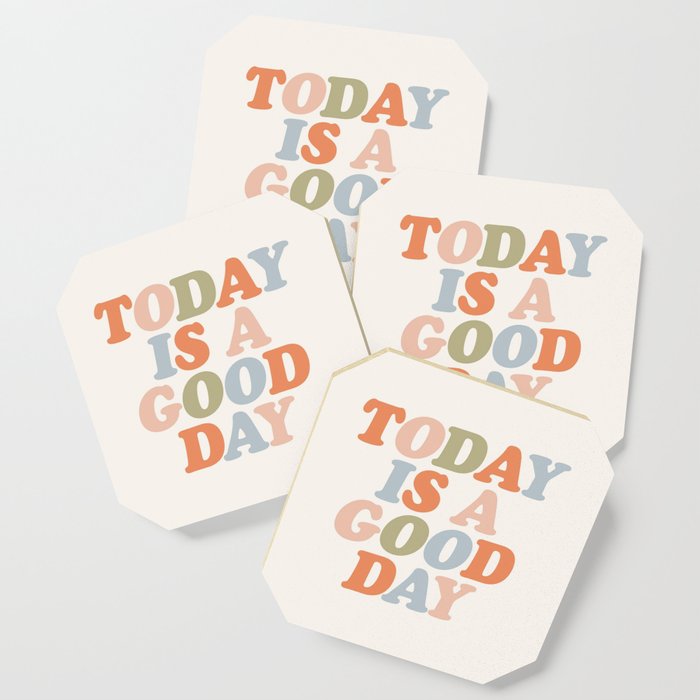 TODAY IS A GOOD DAY peach pink green blue yellow motivational typography inspirational quote decor Coaster