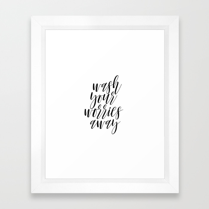 Wash Your Worries Away Bathroom Wall Decor Printable Quotes Bathroom Wall Art Framed Art Print By Nathanmoore209 Society6